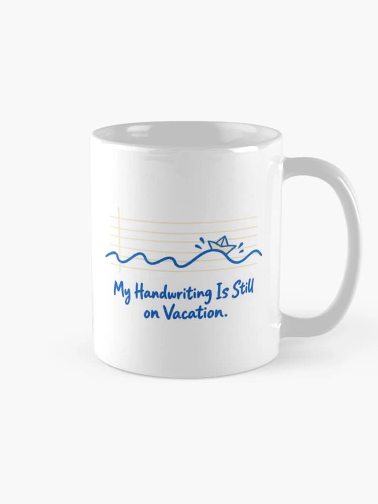 My Handwriting Is Still on Vacation Back to School Teacher Humor on a Mug