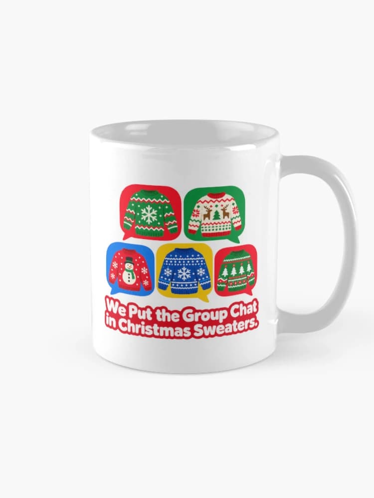 We Put the Group Chat in Christmas Sweaters Funny Family Holiday Humor on a Mug