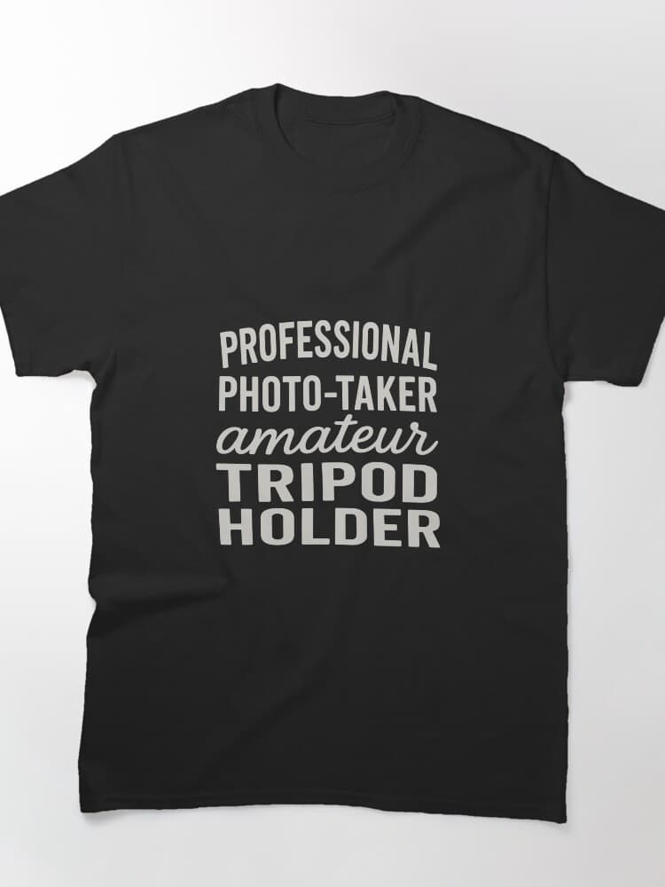 Professional Photo-Taker Amateur Tripod Holder Tee