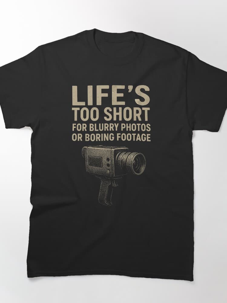 Life’s Too Short for Blurry Photos or Boring Footage