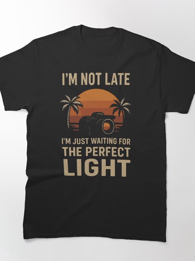 I’m Not Late I’m Just Waiting for Light Shirt