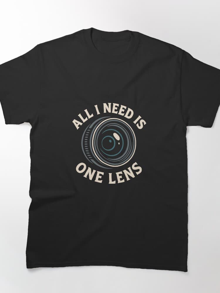 All I Need Is One Lens Photography Graphic Unisex Apparel