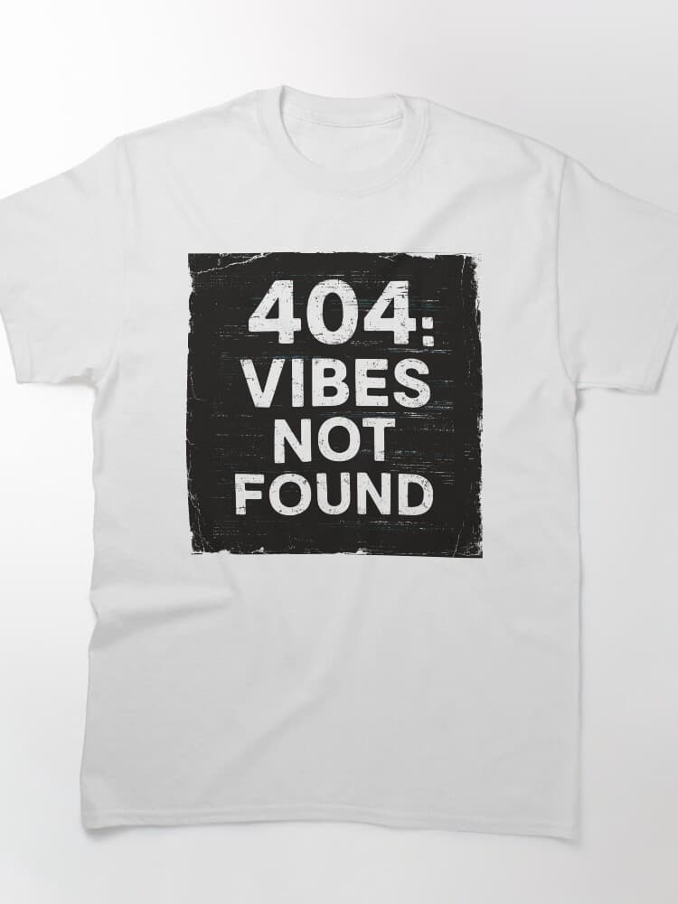Funny 404 Vibes Not Found Graphic Tee for Trendsetters