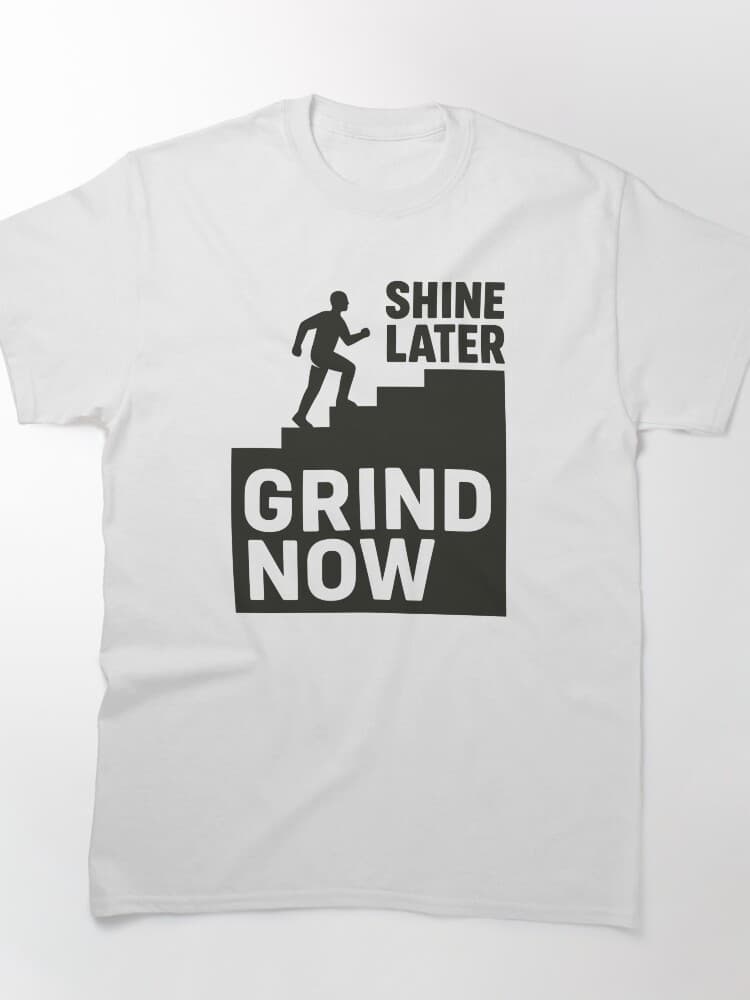 Inspiring Grind Now, Shine Later Motivational Graphic Tee