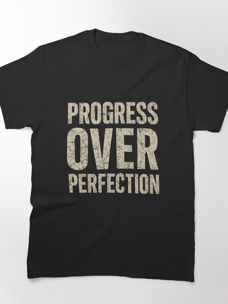 Inspiring Progress Over Perfection Graphic Unisex Shirt