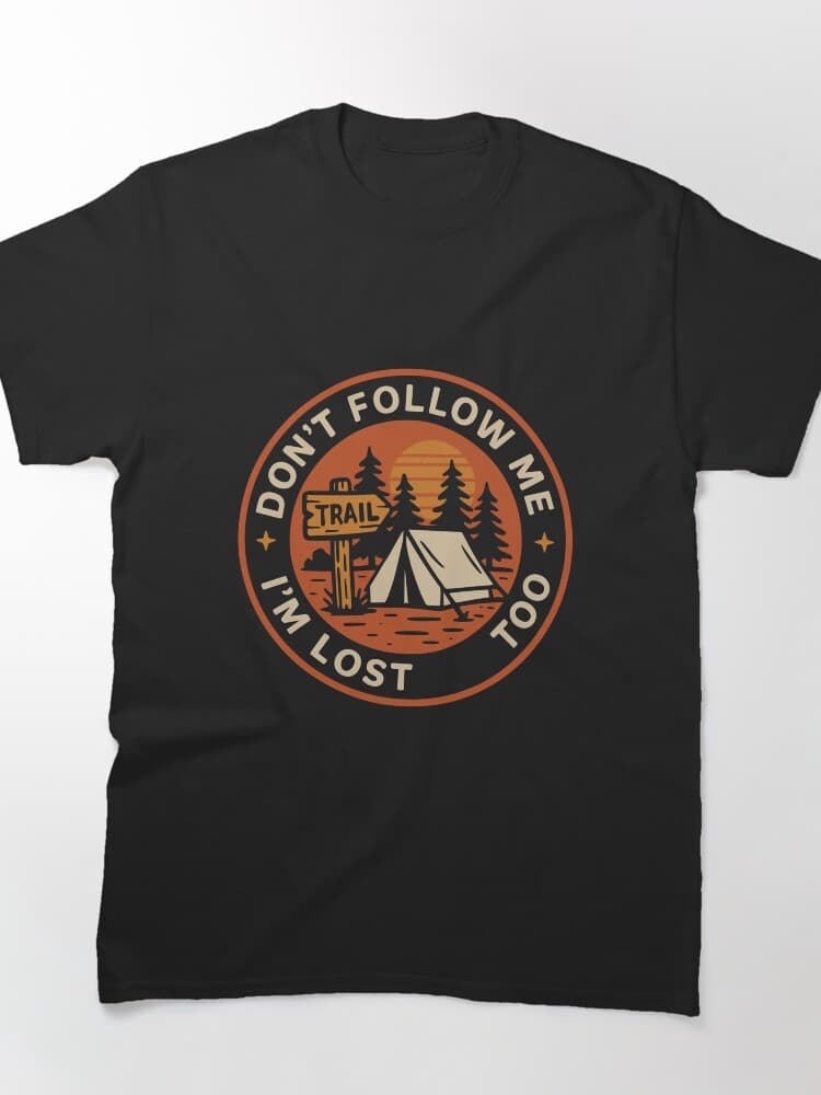 Don't Follow Me I'm Lost Too Camping T-Shirt for Outdoor Enthusiasts