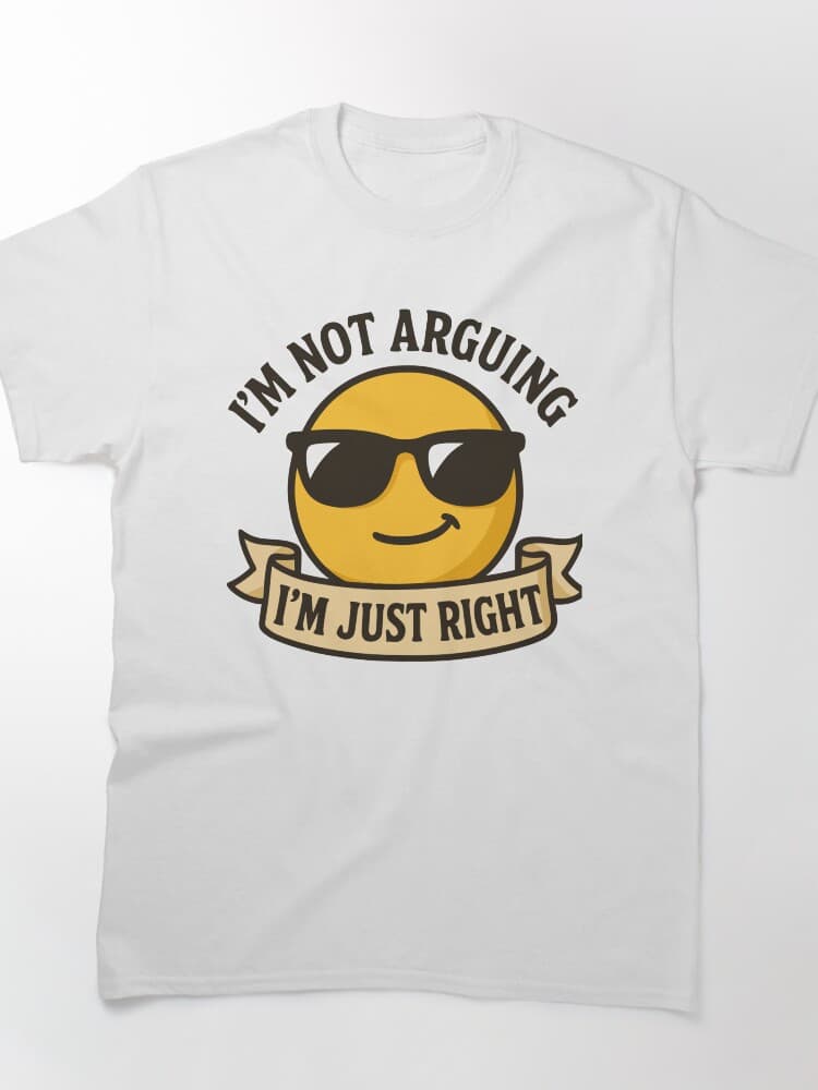Cheerful Smiley Design 'I'm Just Right' Unisex Graphic Tee