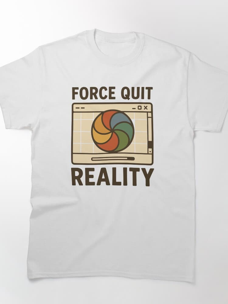 Quirky Force Quit Reality Graphic Tee for Tech Lovers