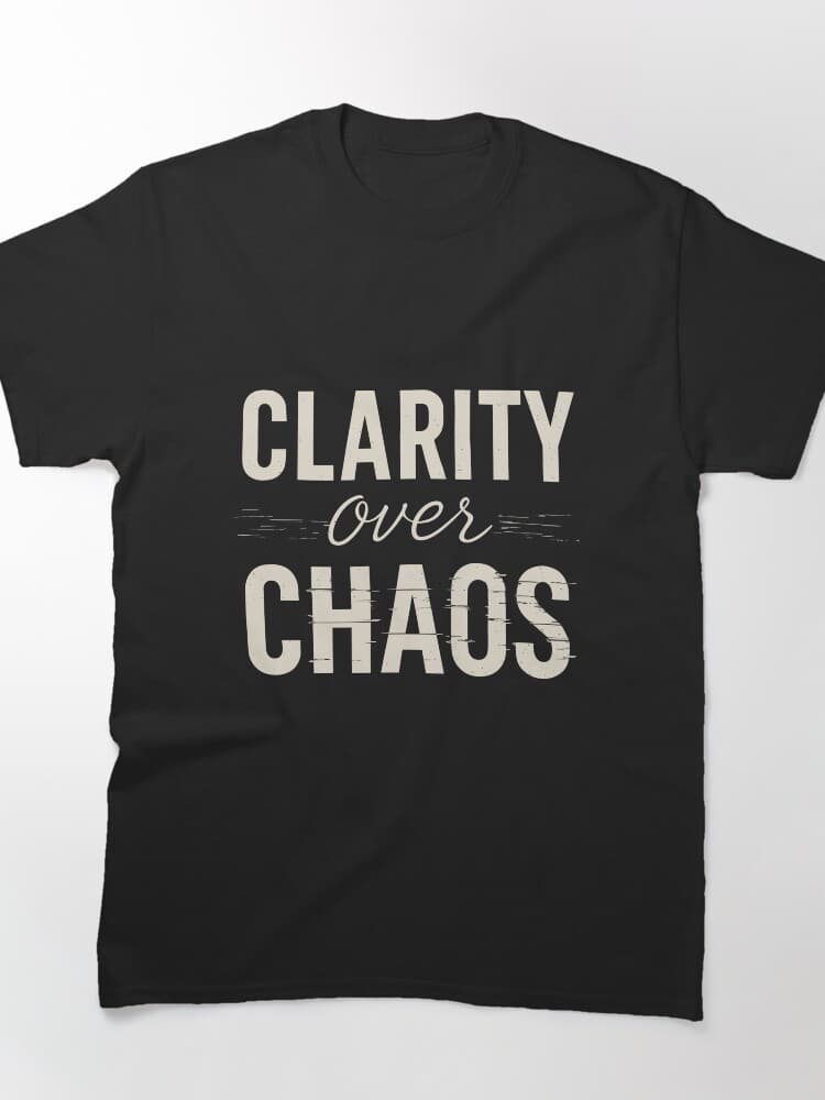 Clarity Over Chaos Tee