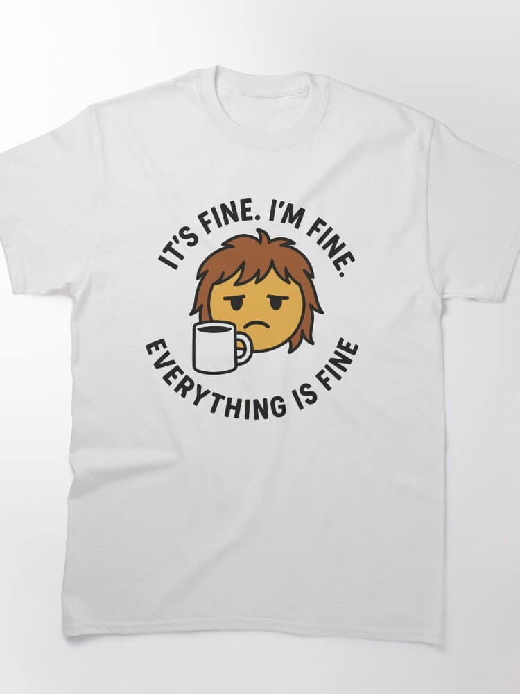 It's Fine, I'm Fine