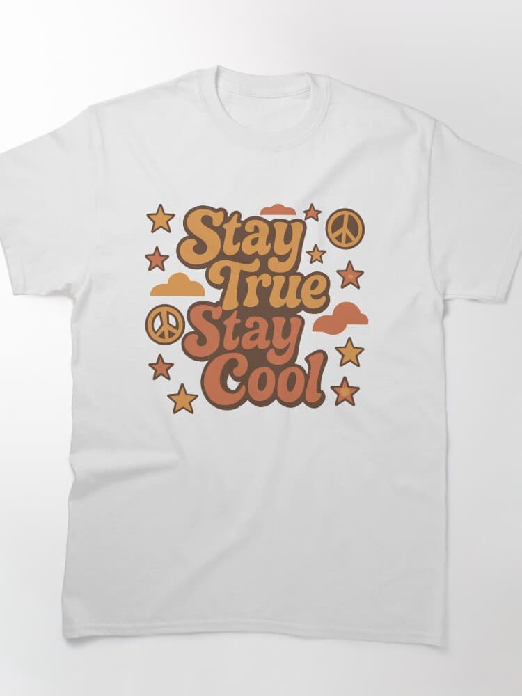 Stay True Stay Cool Fun Hippie Graphic