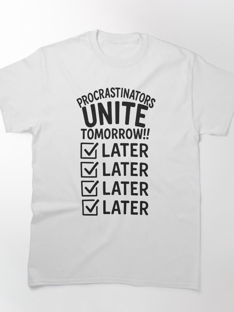 Procrastinators Unite Tomorrow!