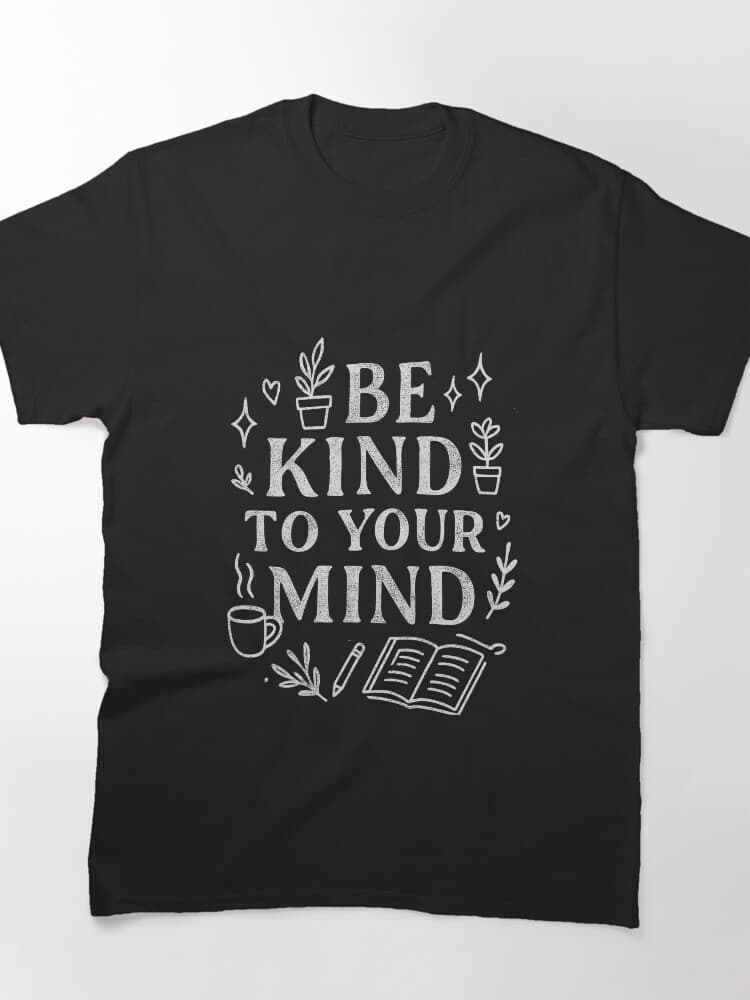 Be Kind To Your Mind