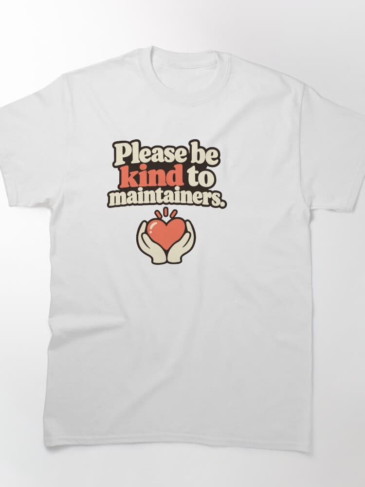 Please Be Kind to Maintainers – Open Source Appreciation