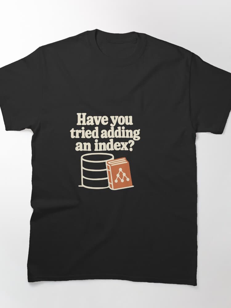 Have You Tried Adding an Index? SQL Humor