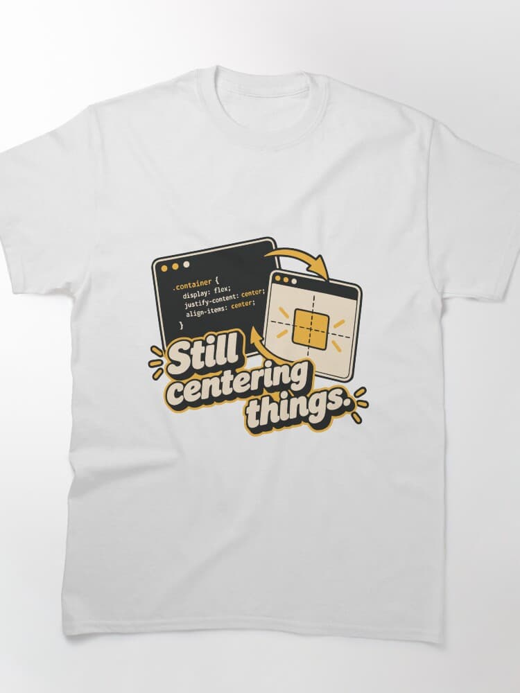 Still Centering Things CSS Humor Design