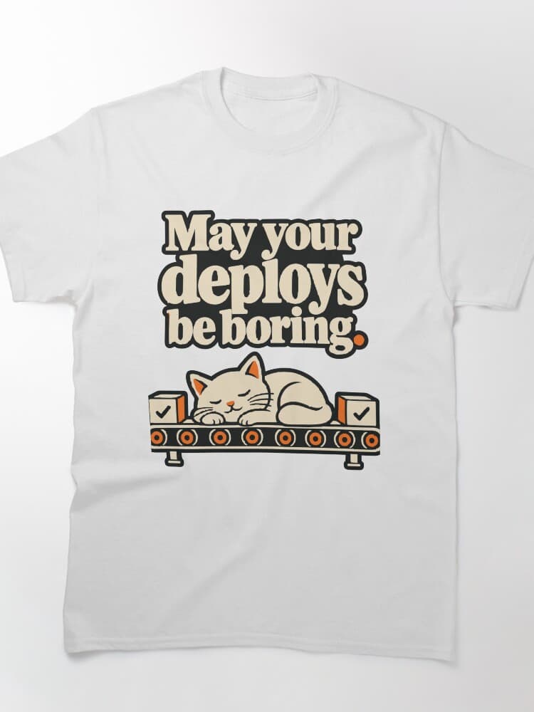 May Your Deploys Be Boring CI/CD Shirt