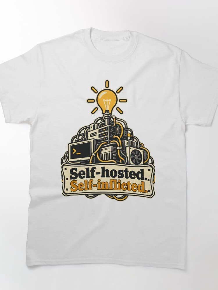 Self-Hosted Self-Inflicted Server Room T-Shirt