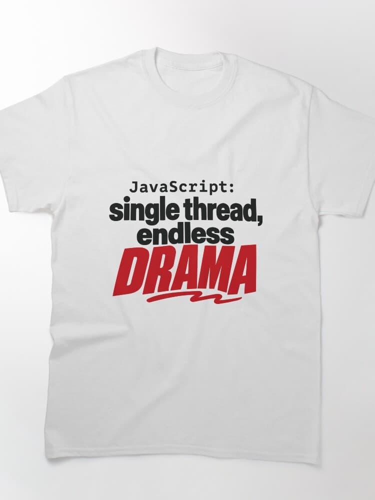 JavaScript Single Thread Endless Drama Funny Coder Typography
