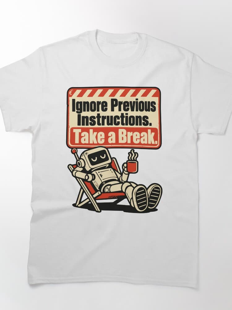 Ignore Previous Instructions Take a Break Robot Sign