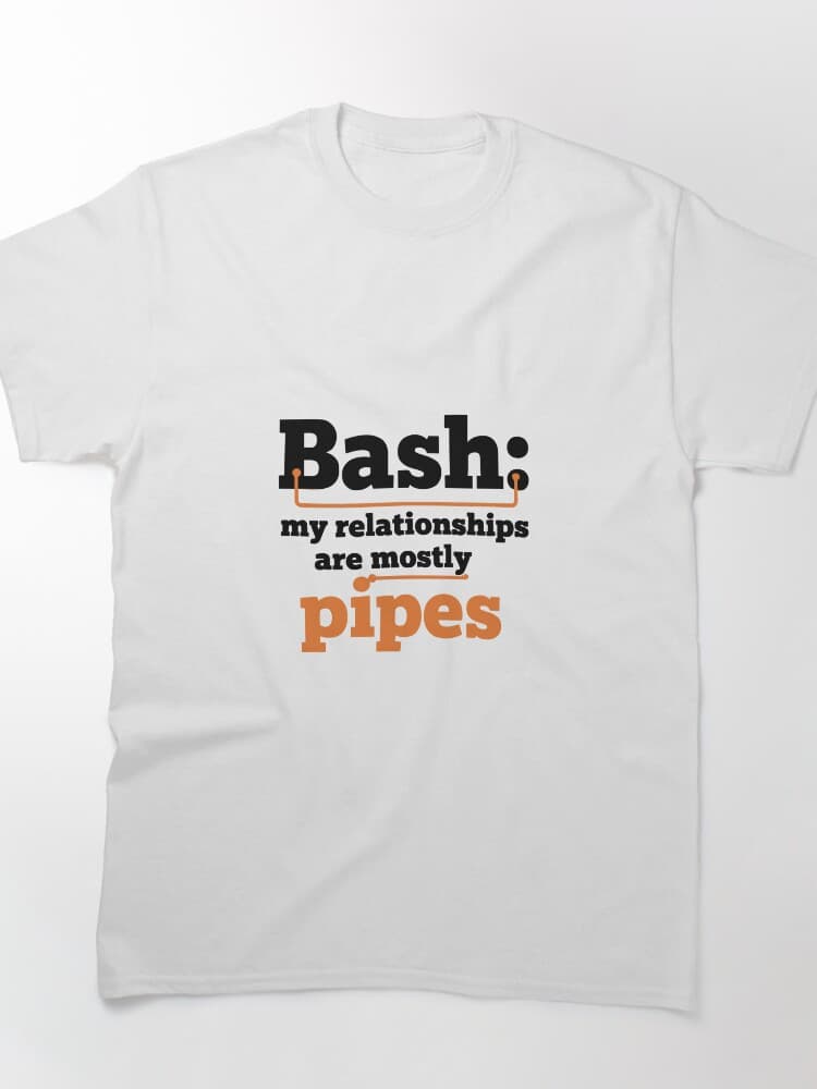 Bash My Relationships Are Mostly Pipes Funny Coding Humor Tee Graphic – Everyday Dev Humor design
