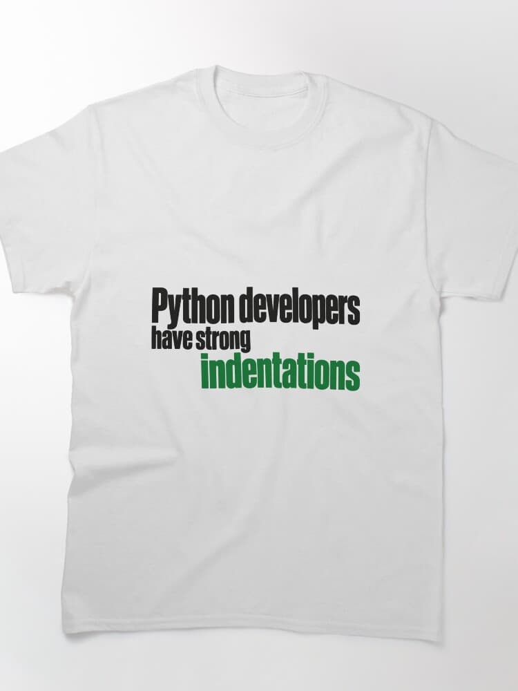 Python Developers Have Strong Indentations Funny Coding Typography – Everyday Dev Humor design