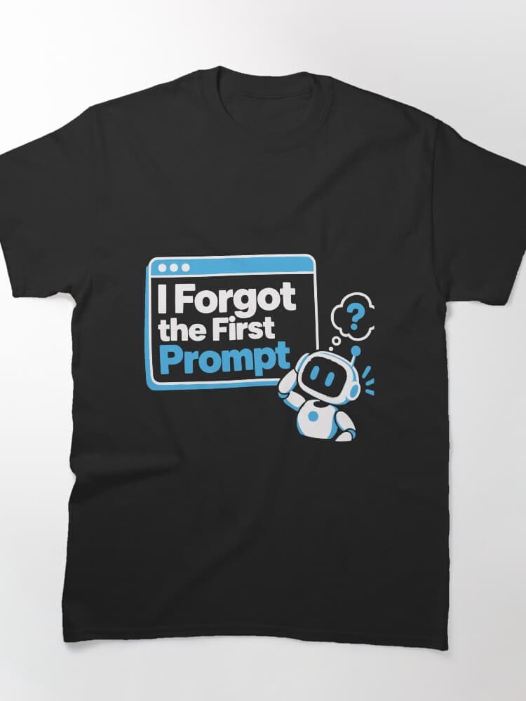I Forgot the First Prompt Funny Robot Graphic – Context, Prompts and Vibe design