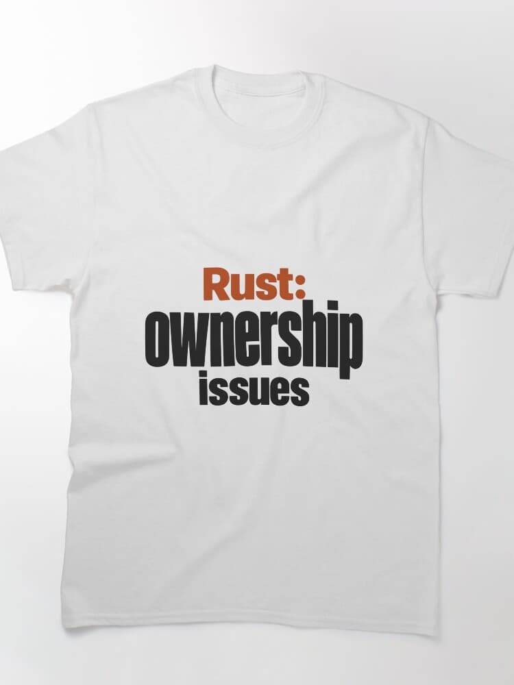Rust I Have Ownership Issues Funny Programmer Typography – Everyday Dev Humor design