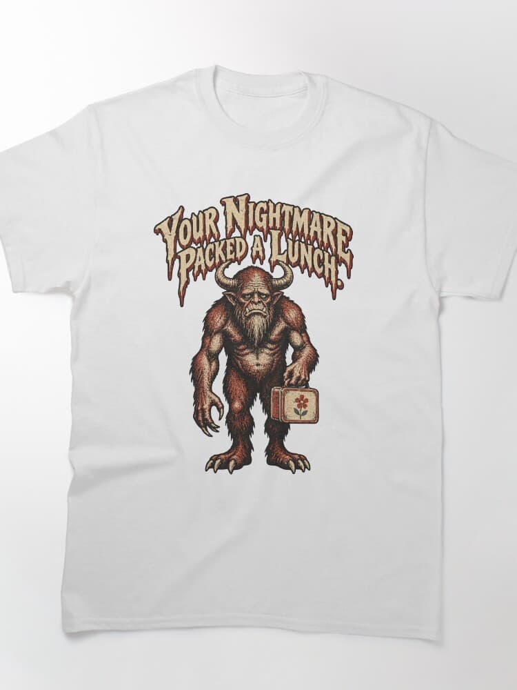 Your Nightmare Packed a Lunch Monster Horror Movie Humor design