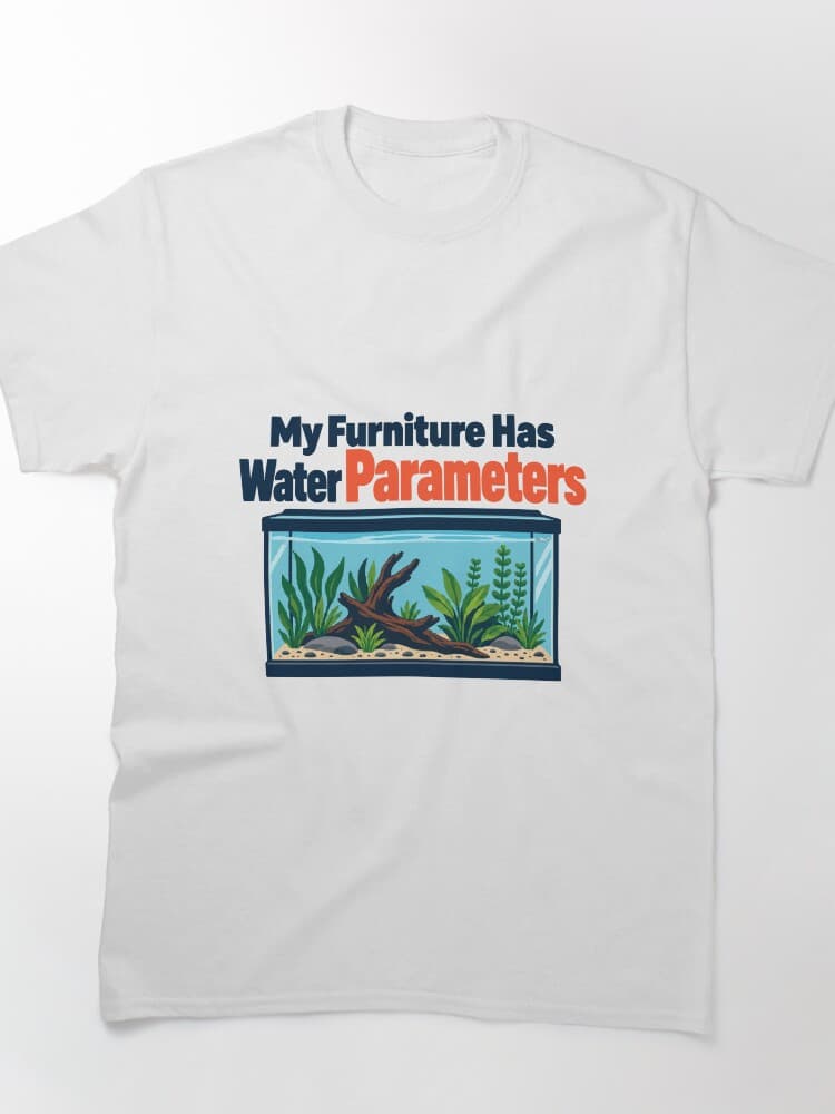 My Furniture Has Water Parameters Aquarium Keeper Humor design