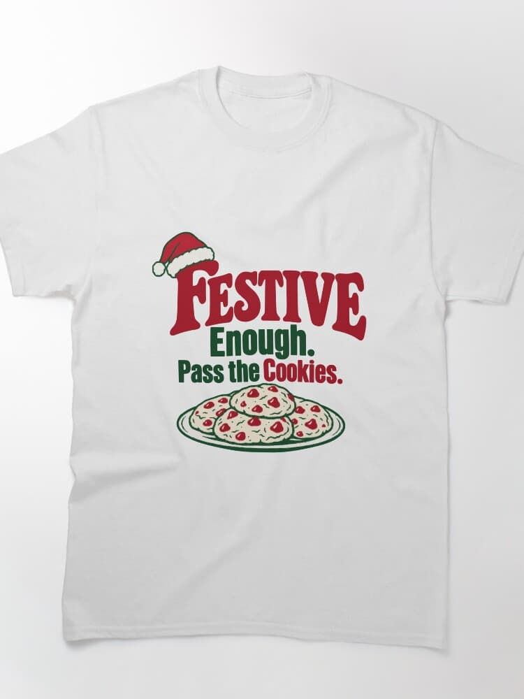 Festive Enough Pass the Cookies Christmas Cookie Humor design