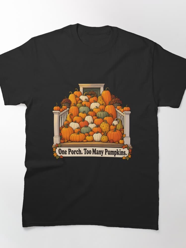 One Porch Too Many Pumpkins Fall Porch Decor Humor design
