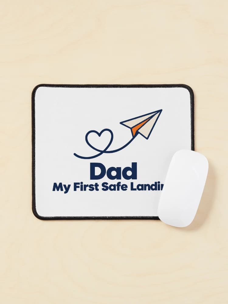 Dad. My First Safe Landing. Father's Day Love on a Mouse pad
