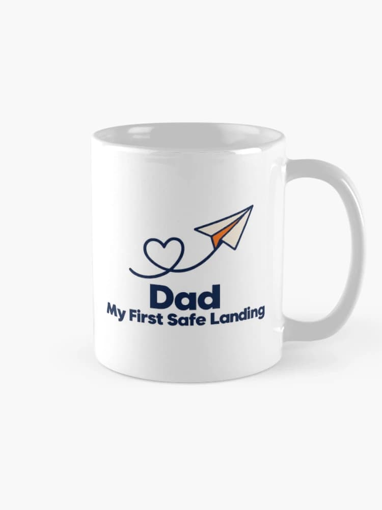 Dad. My First Safe Landing. Father's Day Love on a Mug