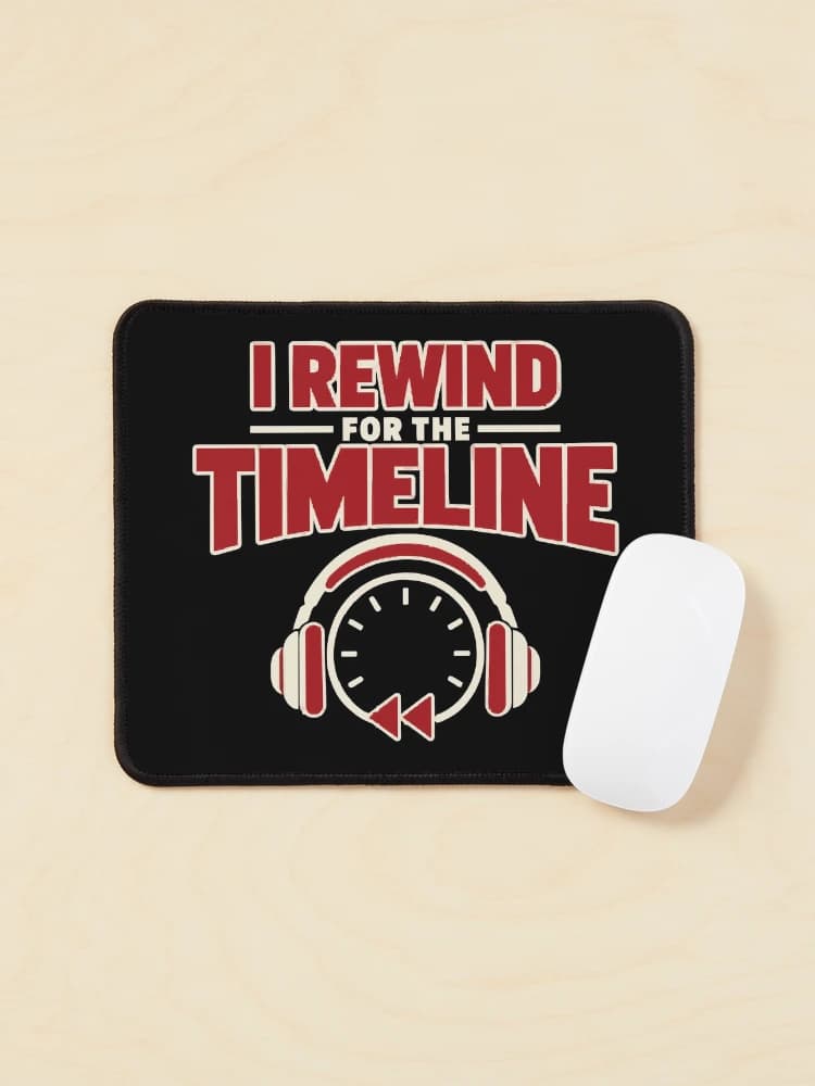 I Rewind for the Timeline True Crime Podcast Listener Humor on a Mouse pad