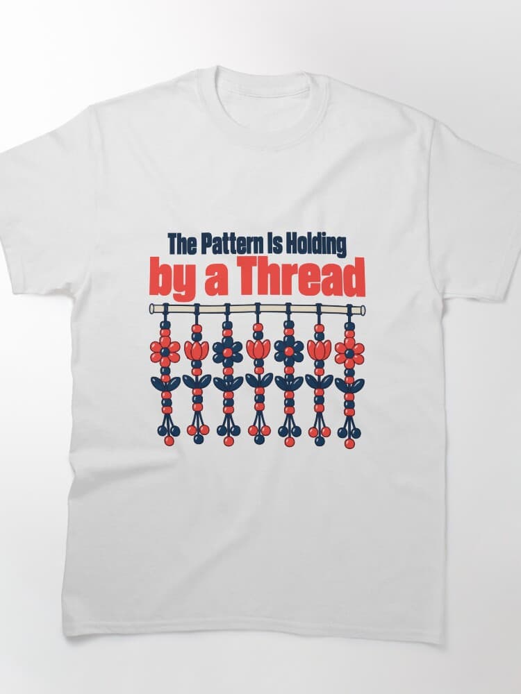 The Pattern Is Holding by a Thread Bead Craft Humor – Hobby Clubs design
