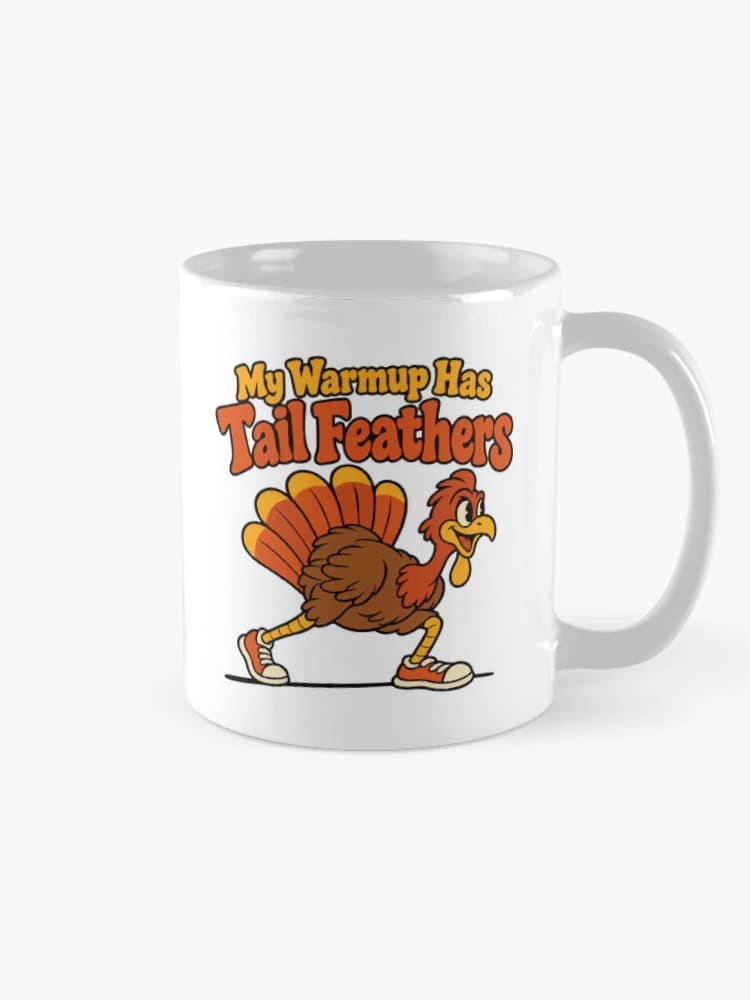 My Warmup Has Tail Feathers Funny Turkey Run Mascot on a Mug