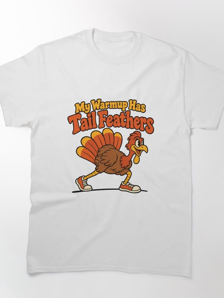 My Warmup Has Tail Feathers Funny Turkey Run Mascot – Holidays and Festivals design