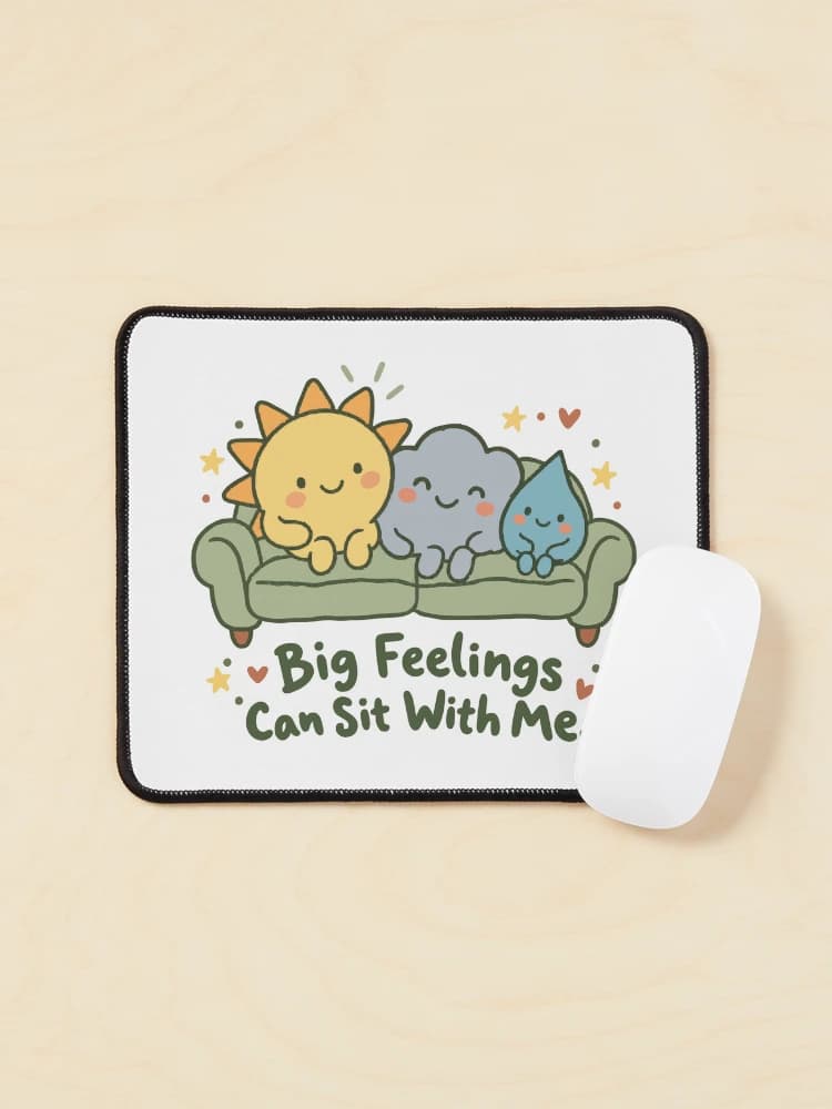 Big Feelings Can Sit With Me Cute Mental Health Doodle on a Mouse pad