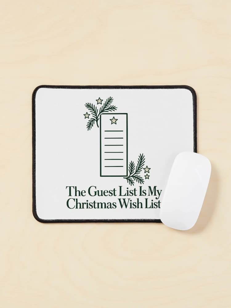 The Guest List Is My Christmas Wish List Hostess Holiday Humor on a Mouse pad