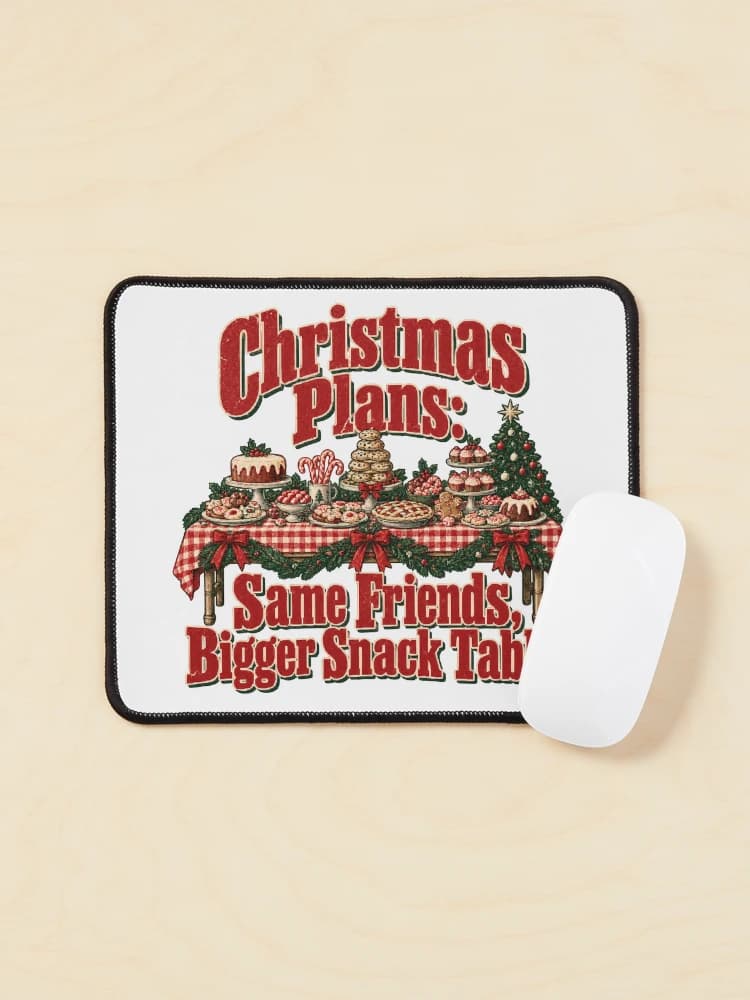 Christmas Plans Same Friends Bigger Snack Table Holiday Feast Humor on a Mouse pad