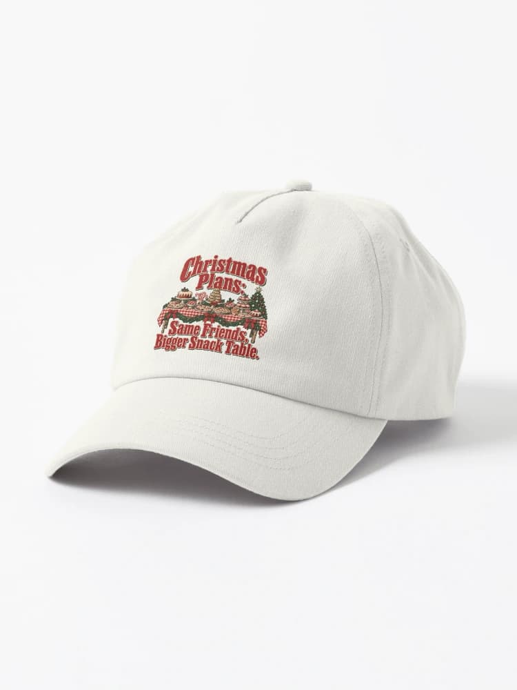 Christmas Plans Same Friends Bigger Snack Table Holiday Feast Humor on a Hat