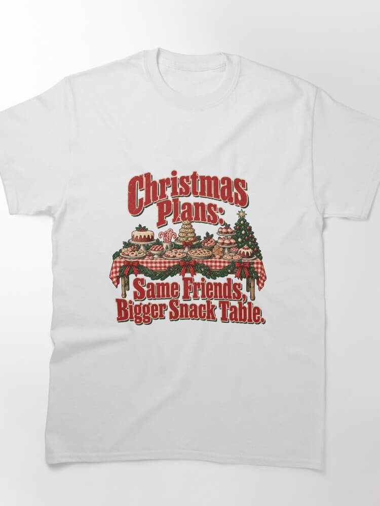 Christmas Plans Same Friends Bigger Snack Table Holiday Feast Humor – Family and Friends design