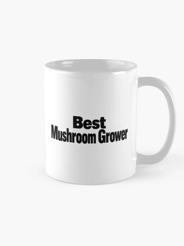 Best Mushroom Grower Mushroom Growing on a Mug