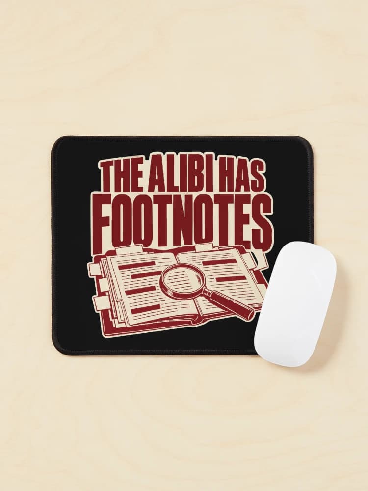 The Alibi Has Footnotes True Crime Detective Humor on a Mouse pad