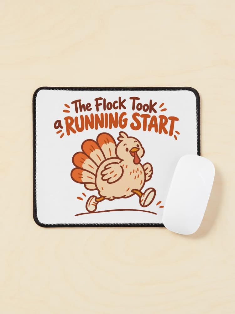 The Flock Took a Running Start Cute Turkey Fun Run Humor on a Mouse pad