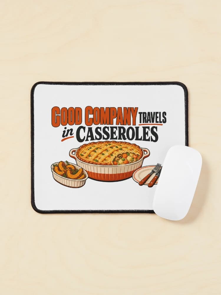 Good Company Travels in Casseroles Friendsgiving Potluck Humor on a Mouse pad