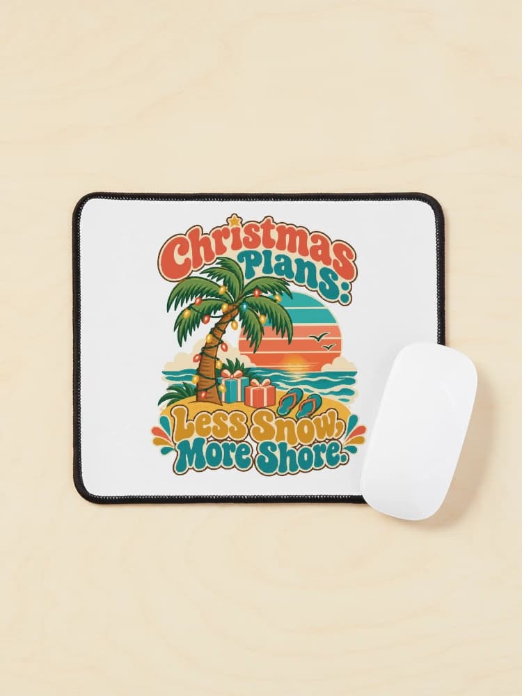 Christmas Plans Less Snow More Shore Tropical Beach Travel Humor on a Mouse pad