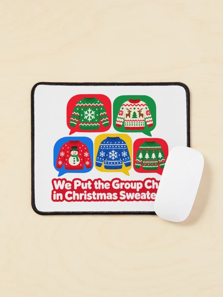 We Put the Group Chat in Christmas Sweaters Funny Family Holiday Humor on a Mouse pad