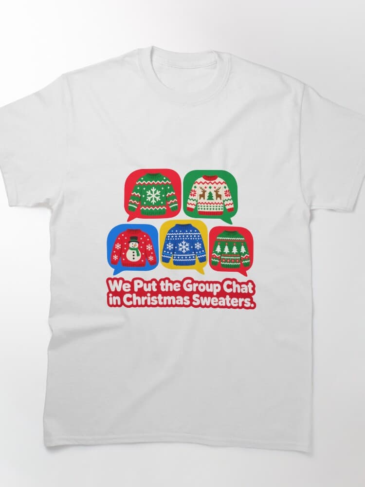 We Put the Group Chat in Christmas Sweaters Funny Family Holiday Humor – Family and Friends design
